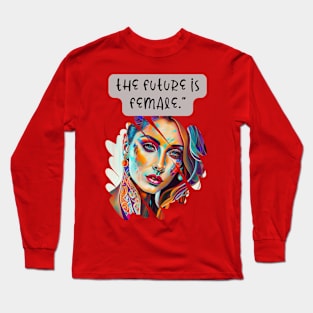 The future is FEMALE Long Sleeve T-Shirt